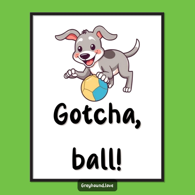 Funny Catching Greyhound Poster: Action-Packed Art, A Dynamic Funny Gift!