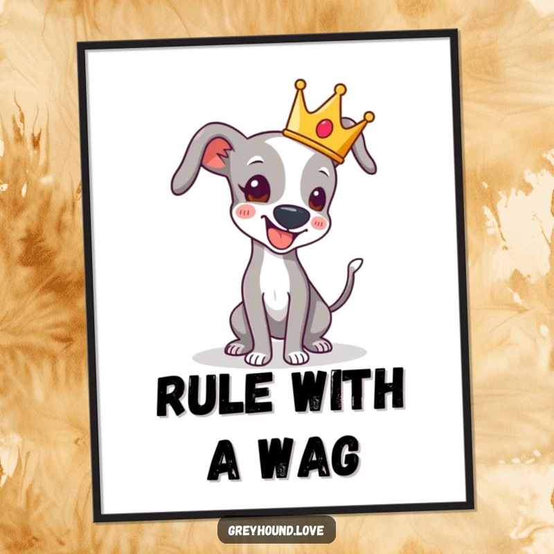 Funny poster print of a greyhound wearing a small crown, its tail wagging with pure joy, radiating playful royalty.