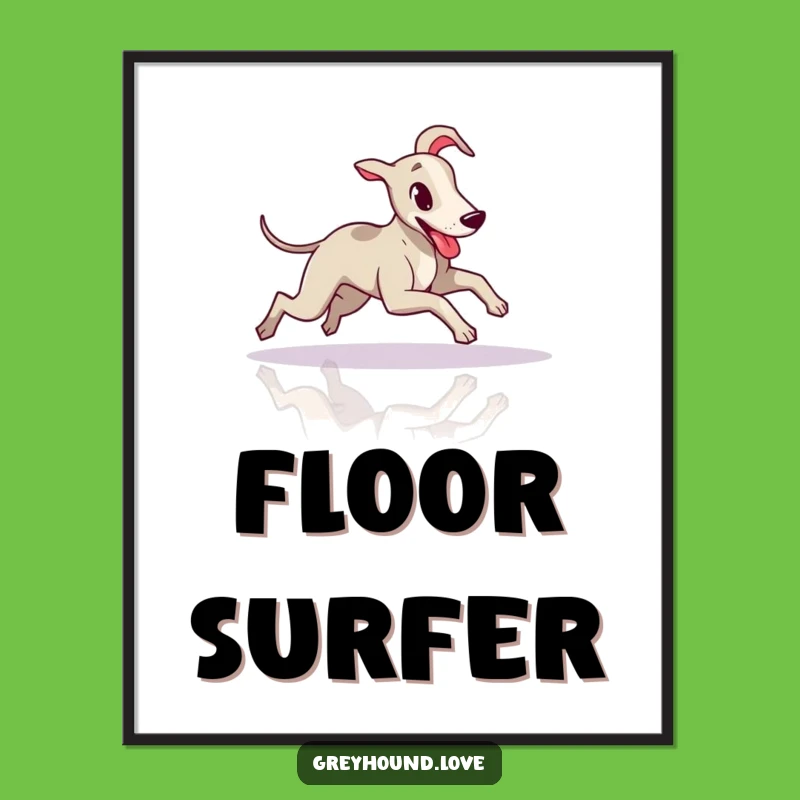 Funny Greyhound Floor Slide Poster - Energetic Wall Art for Dog Lovers