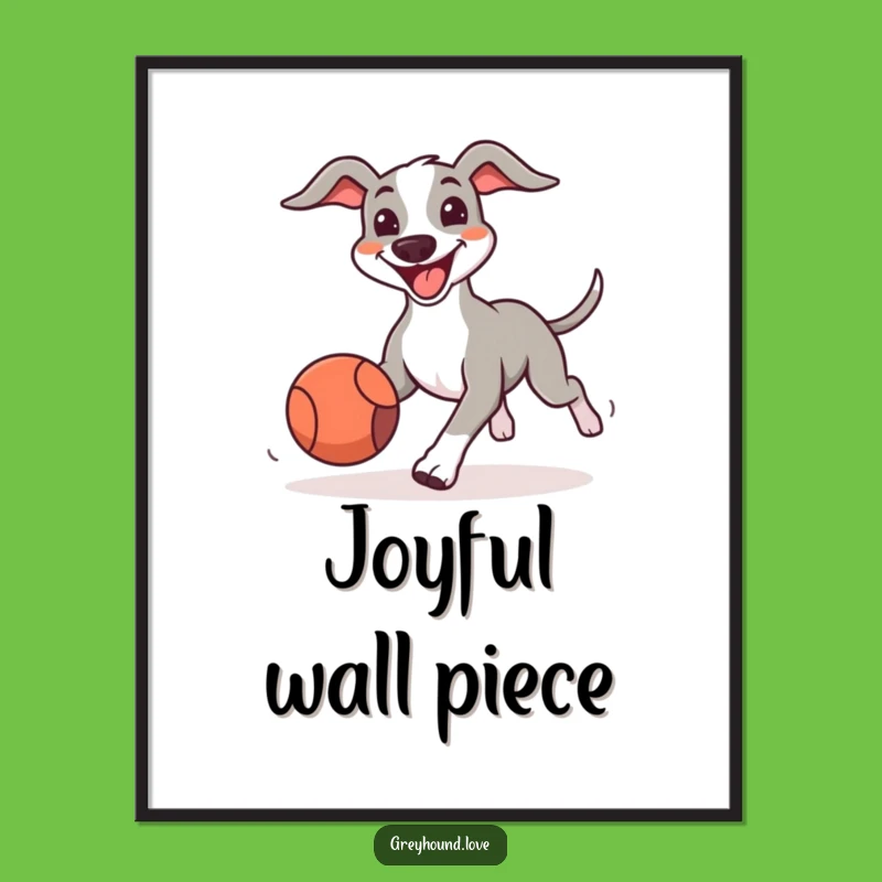 Funny Greyhound Joy Poster: Happy Dog Art, Perfect Gift for Playful Spaces