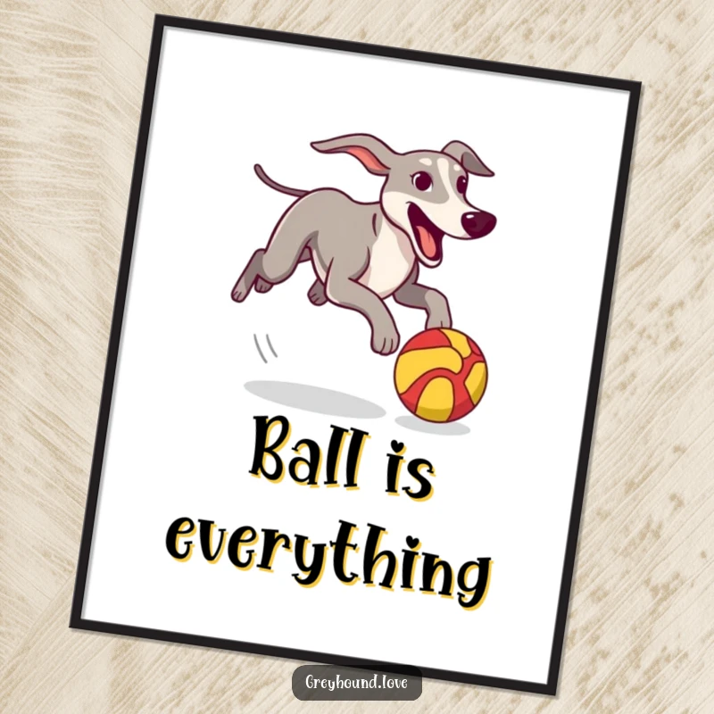 Funny Poster illustrating a greyhound eagerly chasing a bright, stylized ball, conveying speed and playful energy.