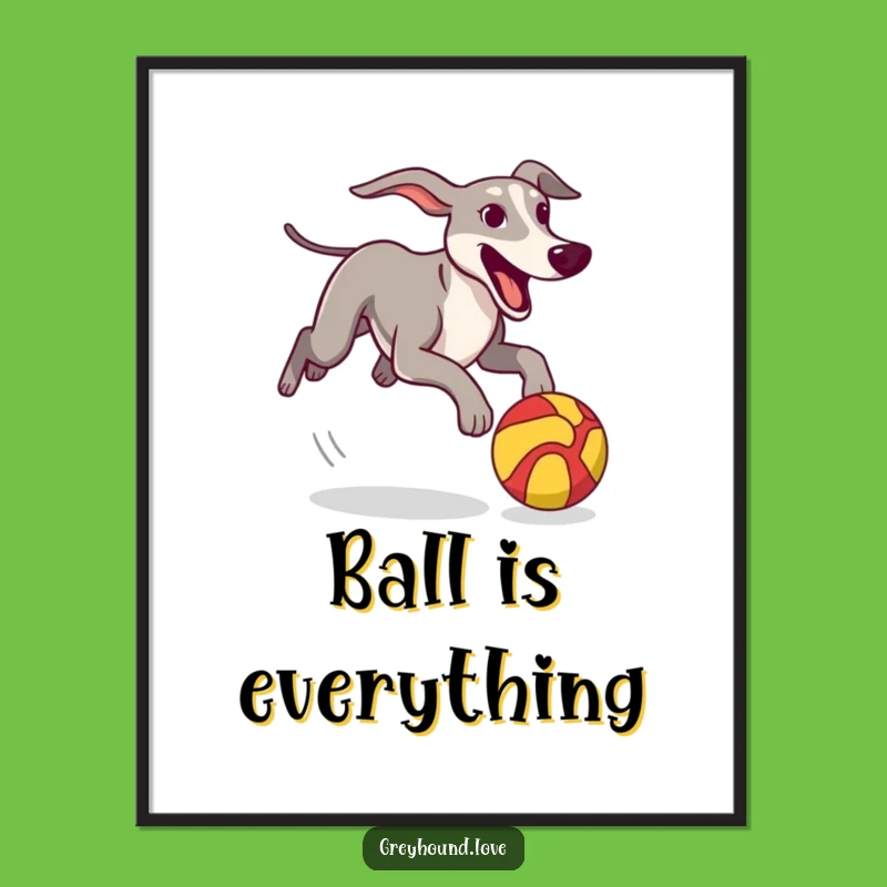 Funny Greyhound Poster: Ball Chase Action, Bright Colors, Wall Art
