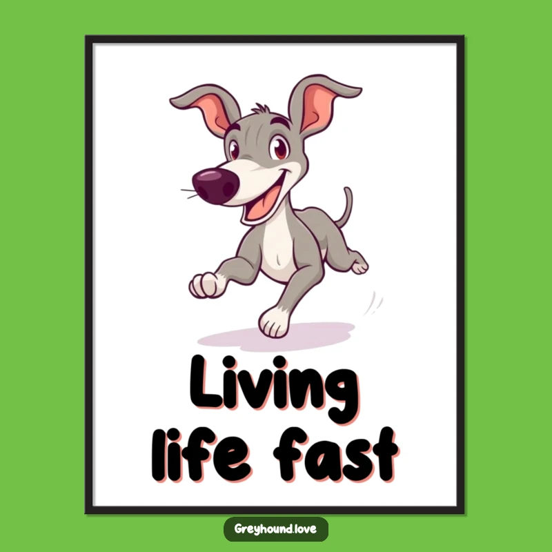 Funny Greyhound Poster: Goofy Zoom Art, Hilarious Wall Decor Gift