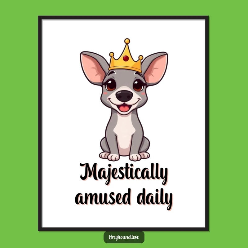 Funny Greyhound Poster: Regal Crowned Pup, Amused Royal Dog Wall Art