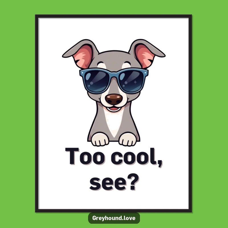 Funny Greyhound Sunglasses Poster - Hang Up Some Serious Cool