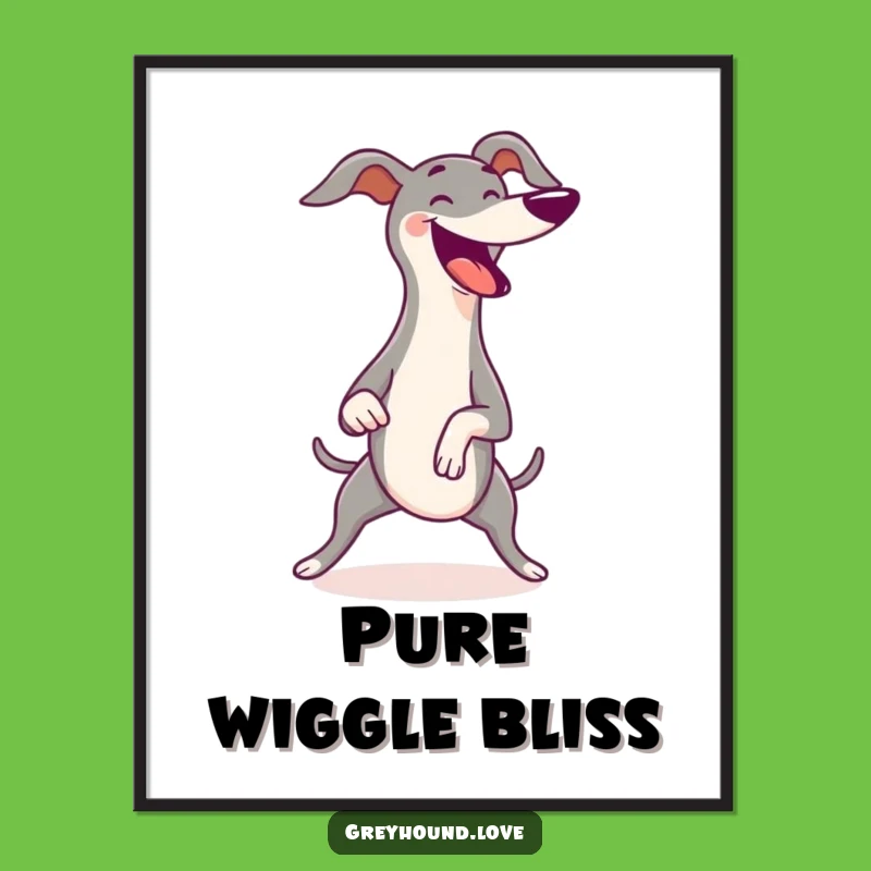 Funny Greyhound Wiggle Poster - Joyful Wiggles Art Print Gift!
