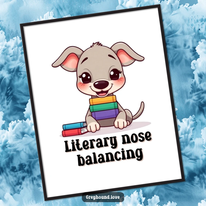 Funny Greyhound Poster: A greyhound balancing tiny books on its nose, looking quite pleased.
