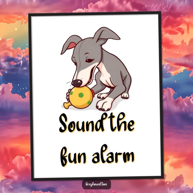 Funny poster artwork of a greyhound enthusiastically nudging a squeaky toy, showcasing playful canine antics.