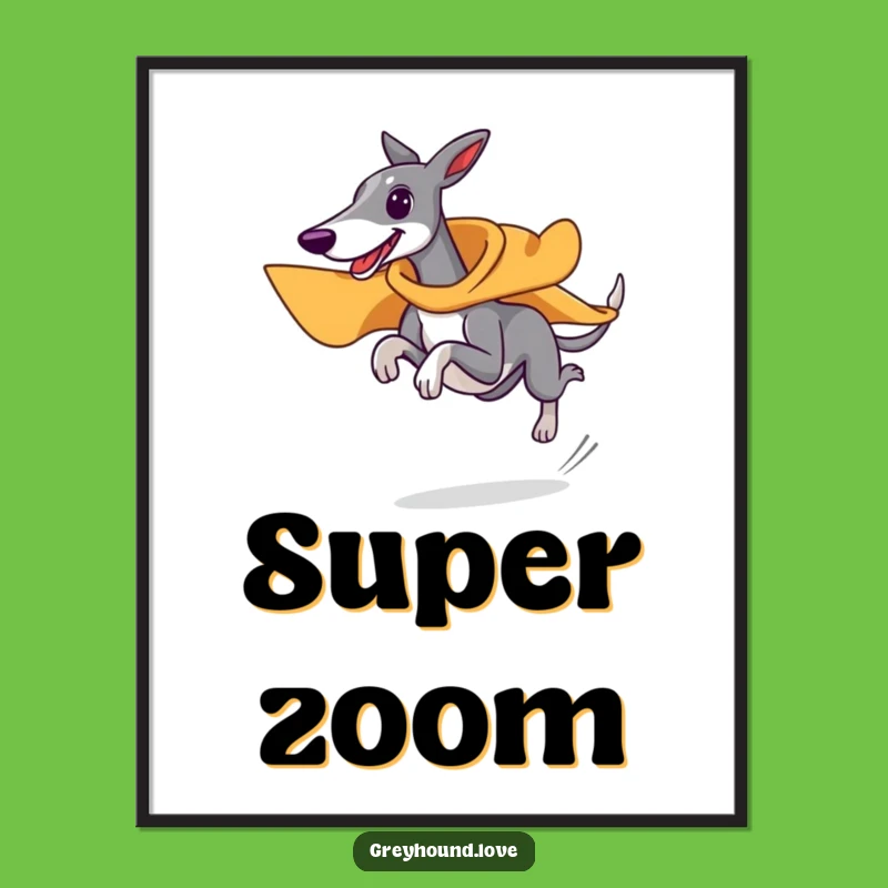 Funny Superhero Greyhound Poster - Fast Art & Great Dog Gift