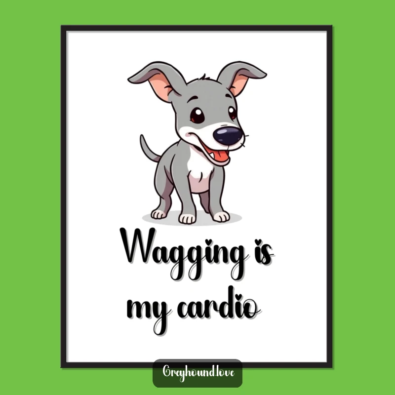 Funny Greyhound Poster: Floppy Ears & Happy Wag, Whimsical Wall Art