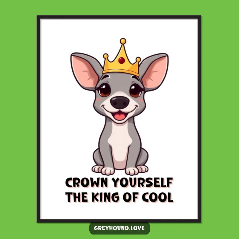 Free Printable Greyhound Wall Art: Regal Pup humor, Funny Downloadable Room Decor
