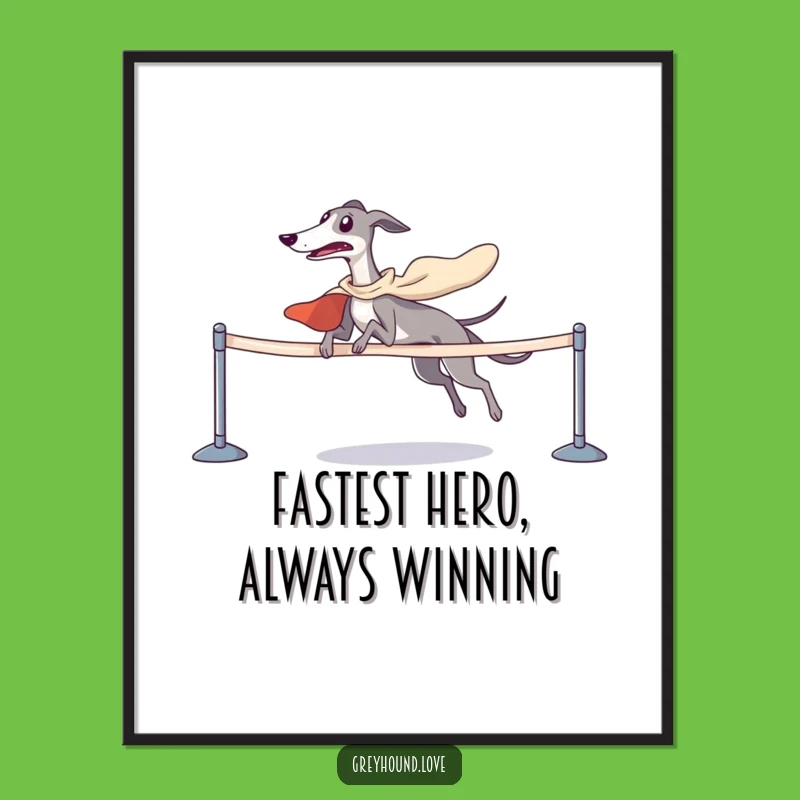 Funny Free Printable Wall Art: Superhero Greyhound Wins Race - Downloadable Decor!