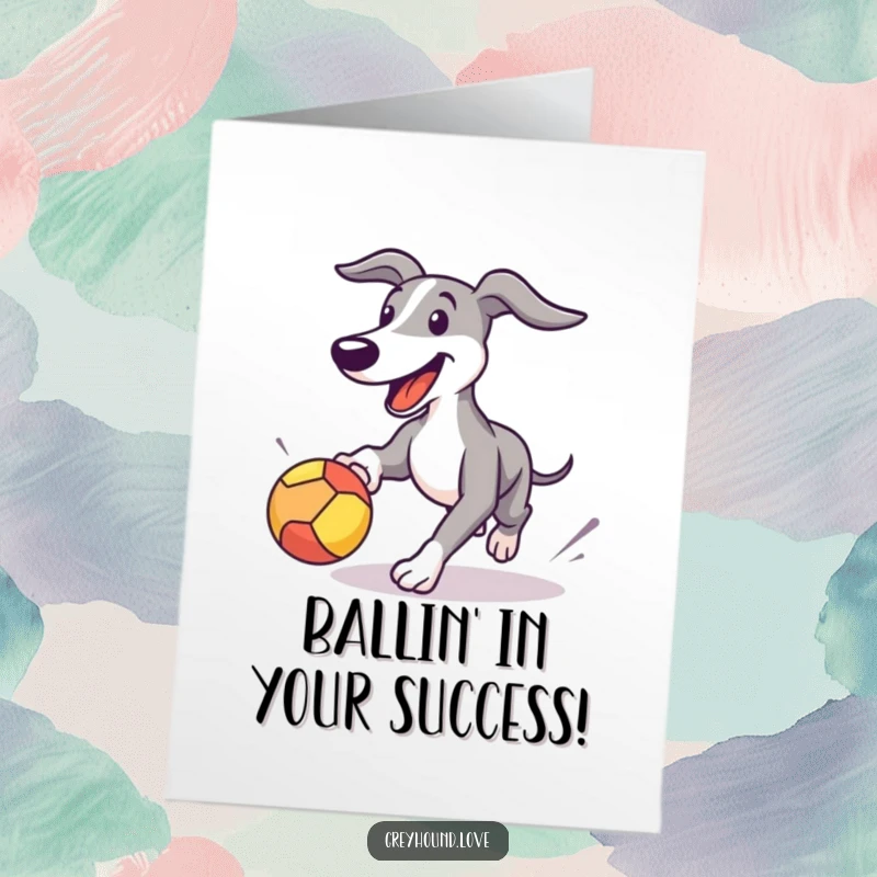 Funny Free Printable Congrats Card: Happy greyhound in mid-chase, eyes locked on a bouncing ball, pure bliss.