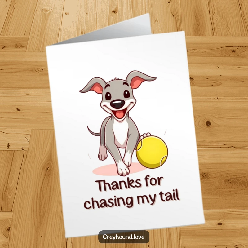Funny Free Printable Thank You Card: Greyhound character humorously chasing a tennis ball, expressing thanks with playful energy.