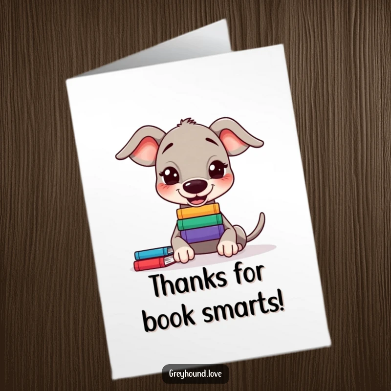 Funny Free Printable Thank You Card: Greyhound with a stack of miniature books precariously balanced on its nose, looking wise.