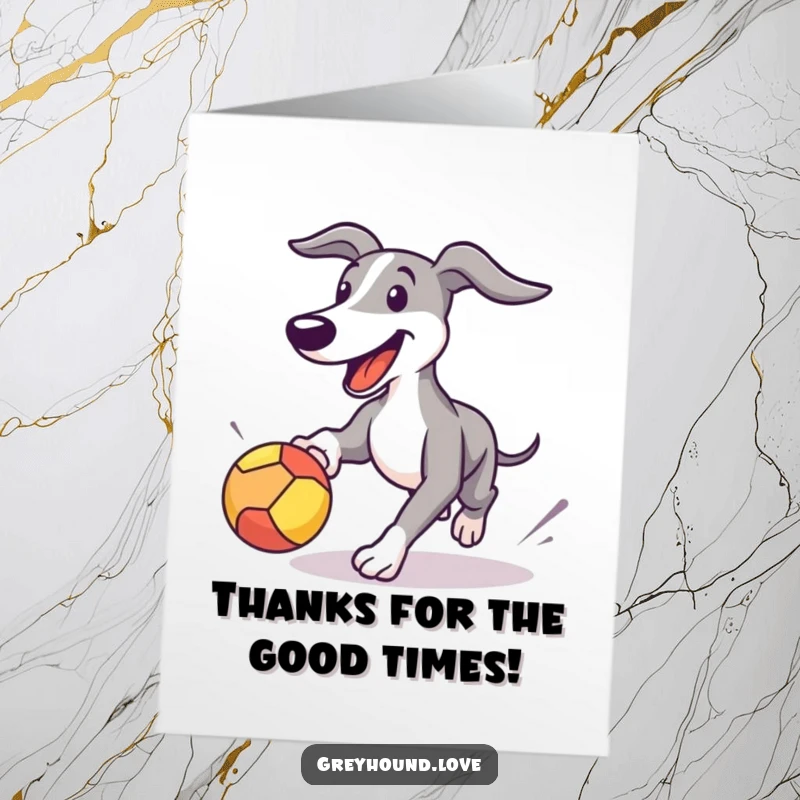 Funny Free Printable Thank You Card: Happy greyhound energetically chasing a bouncing ball, conveying thanks with glee.