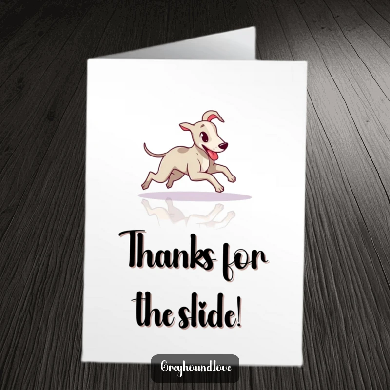 Funny Free Printable Thank You Card: Greyhound in a full, tongue-out slide across a gleaming floor, pure playful mischief.