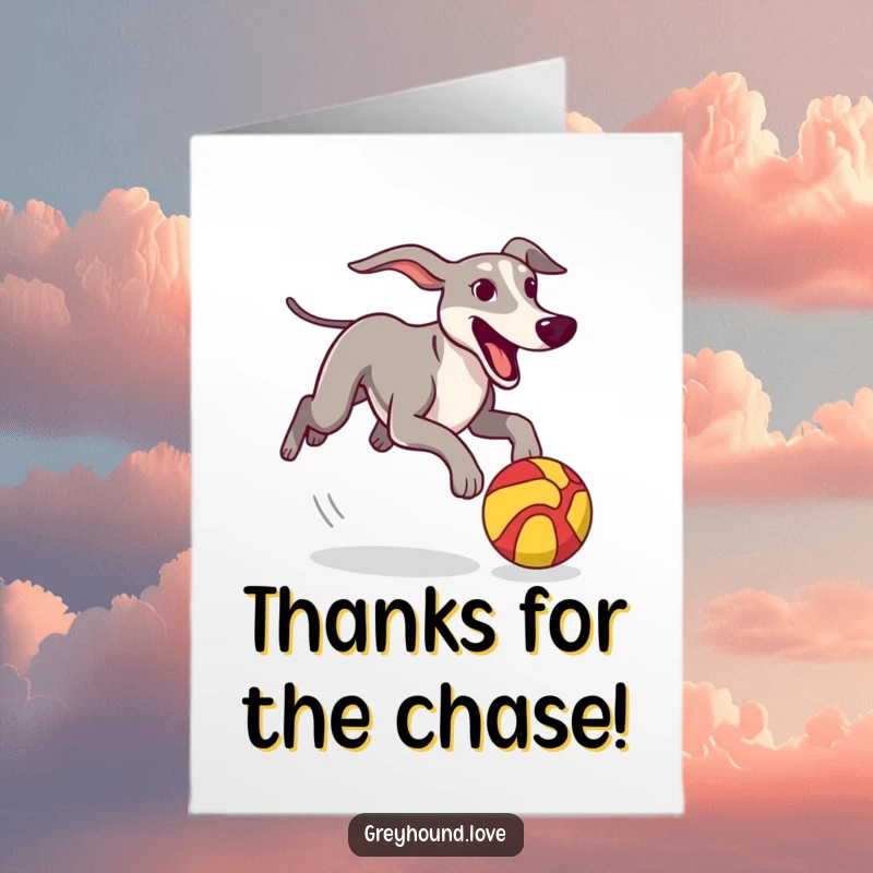 Funny Free Printable Thank You Card: A greyhound joyfully chases a colorful, stylized ball, showing enthusiastic gratitude.