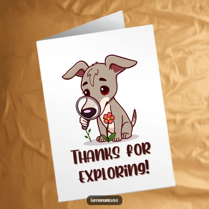 Funny Free Printable Thank You Card: Greyhound with a magnifying glass, meticulously inspecting the petals of a small, vibrant flower.