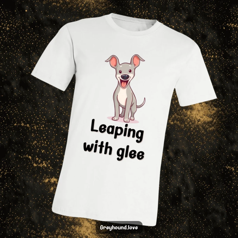 Funny T-Shirt: A greyhound is depicted mid-leap, mid-yip with undeniable excitement. High-energy and humorous.