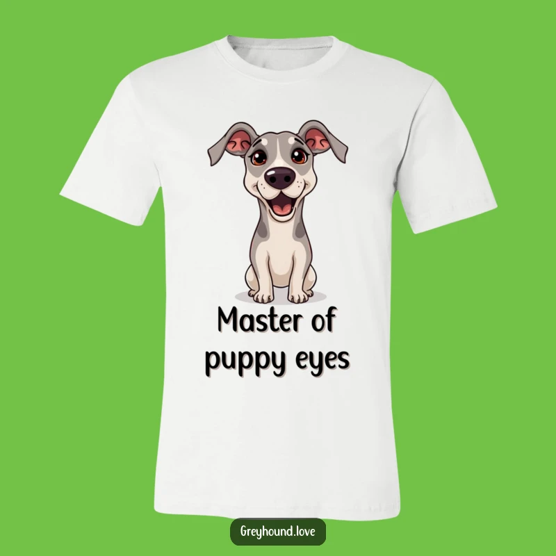 Funny Greyhound Begging T-Shirt - Pleading Eyes Happy Dog Gift!